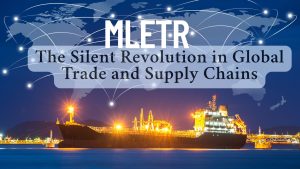 MLETR: The Silent Revolution in Global Trade and Supply Chains