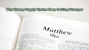 The Matthew Effect: Why Strong Supply Chains Keep Getting Stronger