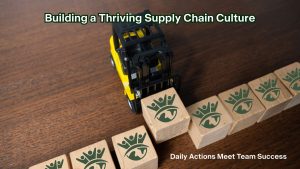 Building a Thriving Supply Chain Culture: Where Daily Actions Meet Team Success